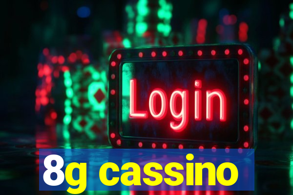 8g cassino